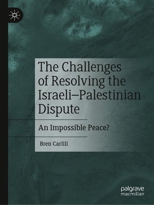 cover image of The Challenges of Resolving the Israeli–Palestinian Dispute